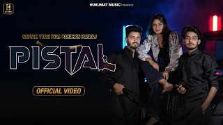 Pistal (full song) Satyam tyagi Feat. Pardhan Pankaj & Nonu Rana New Haryanvi Song 2023