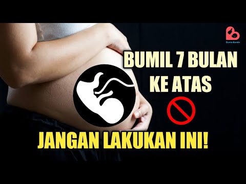 HAL YANG TAK BOLEH DILAKUKAN SAAT HAMIL 7 BULAN KEATAS