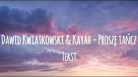 Dawid Kwiatkowski & Kayah - Proszę tańcz (tekst)