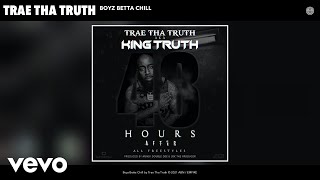 Смотреть клип Trae Tha Truth - Boyz Betta Chill (Audio)