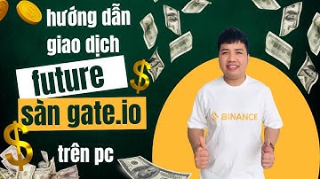 Hướng Dẫn Giao Dịch Futures Trên Gate.io Từ A-Z Cho Người Mới