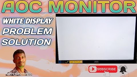 AOC MONITOR WHITE DISPLAY PROBLEM SOLUTION