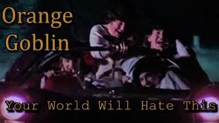 Watch Orange Goblin Your World Will Hate This video