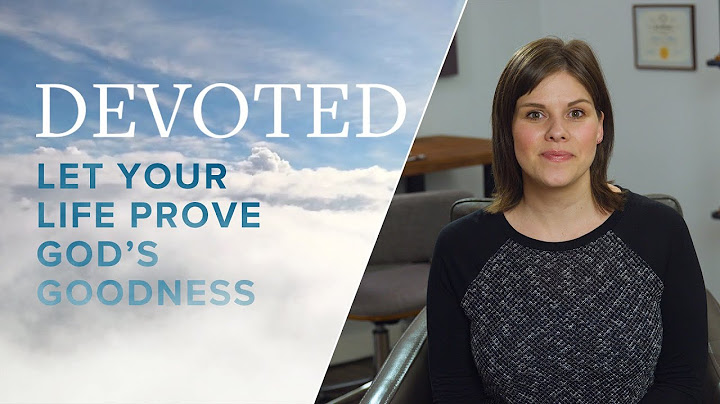Devoted: Let Your Life Prove God’s Goodness [Deuteronomy 4:7]