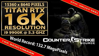 Counter Strike: Source 16K | Titan RTX | 16K UHD(15360x8640 pixels) | 16K resolution benchmark | 16K