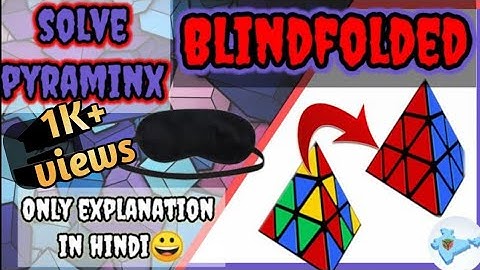 How To Solve Pyraminx Blindfolded (हिंदी में)  Pyraminx Ko Eyes Close Krke Solve Krne Ka Trikka