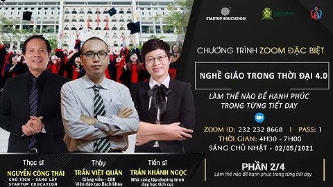 LÀM THẾ NÀO ĐỂ HẠNH PHÚC TRONG TỪNG TIẾT DẠY (P2/4) - NGÀY 02/05/2021 - NGHỀ GIÁO TRONG THỜI 4.0