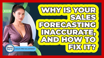 Why Is Your Sales Forecasting Inaccurate, And How To Fix It? - Sales Pro Blueprint