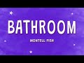 Montell Fish - Bathroom (Lyrics)