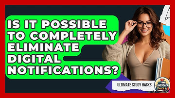 Is It Possible To Completely Eliminate Digital Notifications? - Ultimate Study Hacks