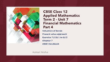 Bond Valuation| Financial Mathematics| Unit 7| P 4| CBSE Handbook |Class 12 Applied Maths in English