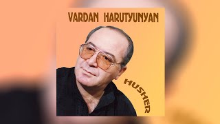 Vardan Harutyunyan - Husher  | Armenian music | Հայկական երաժշտություն