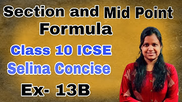 Section and Mid Point Formula | Class 10 ICSE | Ch - 13 B | Selina Concise |