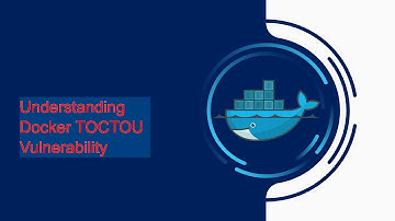 Understanding Docker TOCTOU Vulnerability