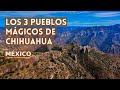 Los 3 Pueblos Magicos de Chihuahua México | Batopilas, Casas Grandes y Creel