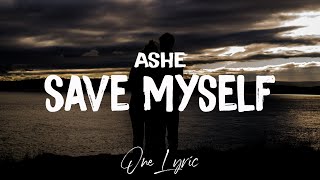 Ashe - Save Myself (Lyrics) | One Lyric