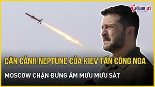 Cận Cảnh Tử Thần Neptune Tầm Xa Kiev Tấn Công Sâu Vào Lãnh Thổ Nga,Moscow Chặn Đứng Âm Mưu Mưu Sát
