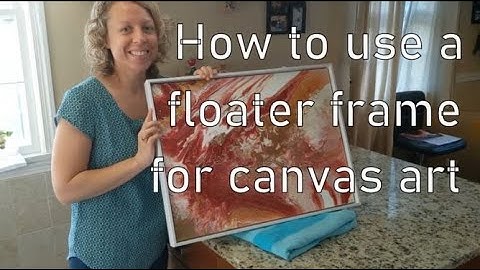 How to Use a Floater Frame for Canvas Art