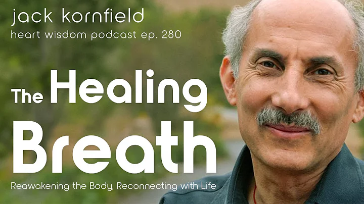 Jack Kornfield on The Healing Breath - Heart Wisdom Ep. 280