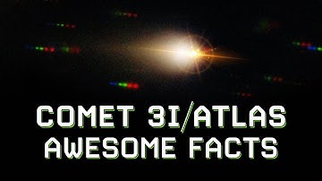Amazing Facts All About Comet 3I/ATLAS