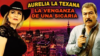 🎬 La Venganza De Una Sicaria - Aurelia La Texana PELICULA NARCOS © 2022 @HUIZARTV