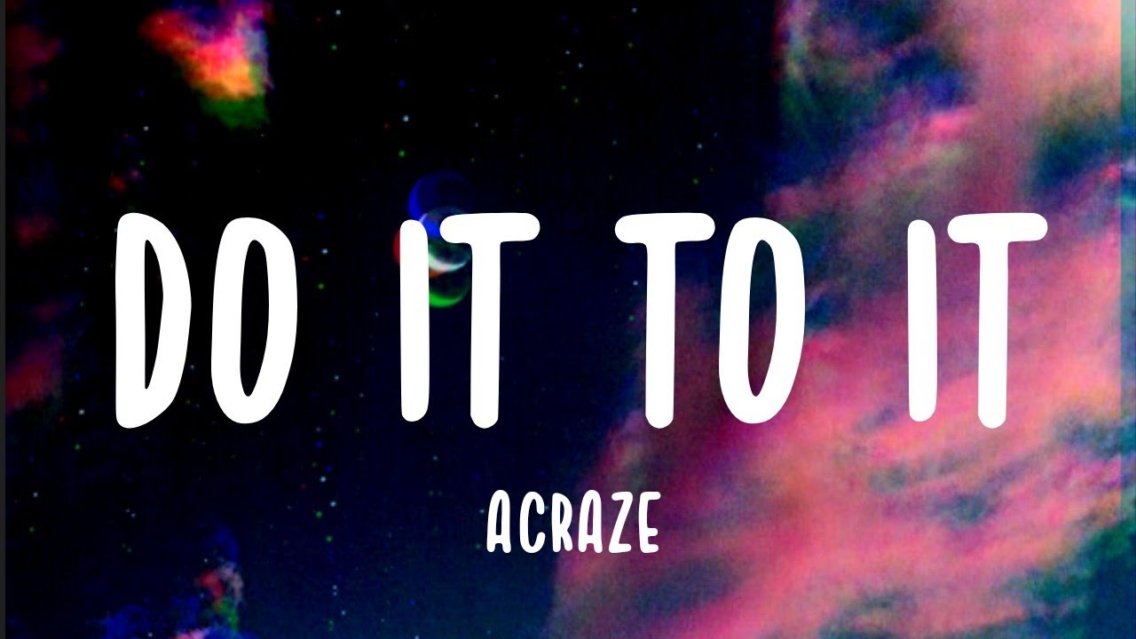 DO IT TO IT - Acraze (Lyrics)