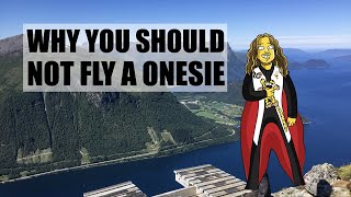 WHY YOU SHOULD NOT FLY A ONESIE (at least not yet)