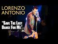 Lorenzo antonio  save the last dance for me