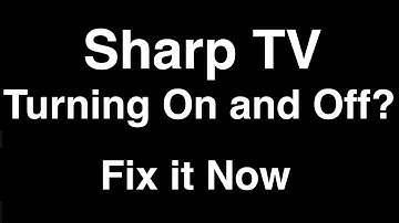 Sharp TV turning On and Off  -  Fix it Now