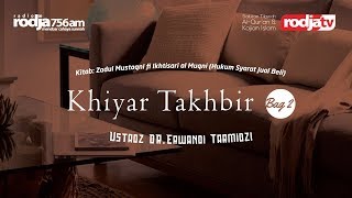 Zadul Mustaqni - Bab Khiyar, 6 Khiyar Takhbir Bag 2 l Ustadz Dr. Erwandi Tarmidzi, M.A.