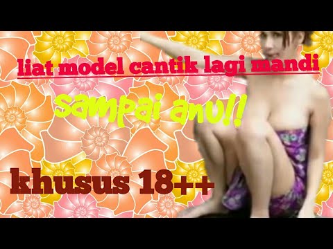 (18++) Liat model mandi sampe anu.!!