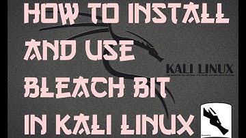 How to install and use Bleach bit in Kali Linux