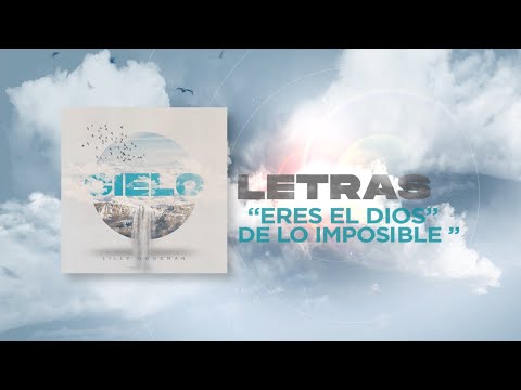 Eres El Dios De Lo Imposible (Letra) - Lilly Goodman