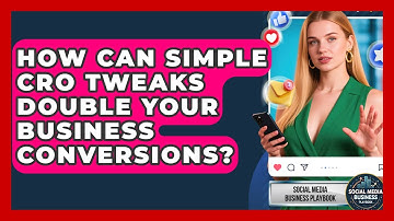 How Can Simple CRO Tweaks Double Your Business Conversions? - Social Media Business Playbook