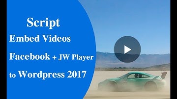 Script Embed Videos Facebook with JWplayer on Wordpress 2017