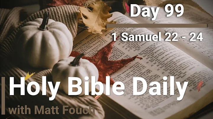 1 Samuel 22 - 24 KJV - Holy Bible Daily: Read Through the Bible in 1 Year  (Day 99)