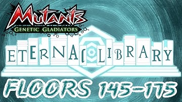 Mutants Genetic Gladiators (Eternal Library Raid Event) Floors 145-175