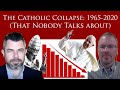 Catholic Collapse: 1965-2020 (That Nobody Talks About)