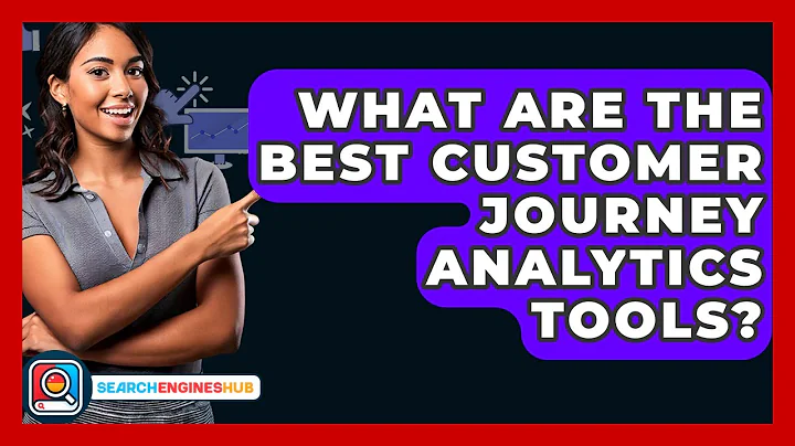 What Are The Best Customer Journey Analytics Tools? - SearchEnginesHub.com