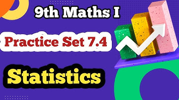 Class 9 Maths Algebra Statistics Practice Set 7.4