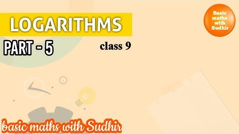 (part - 5) Logarithms for class 9 by basic maths with Sudhir