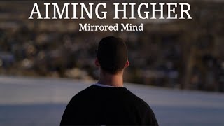 AIMING HIGHER - Mirrored Mind