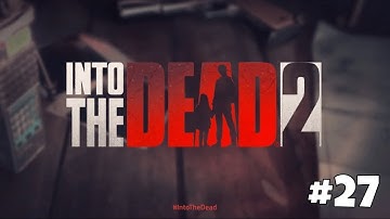 Into the Dead 2 (Android/PC) - [Chapter 4/Stage 27] - Part 27