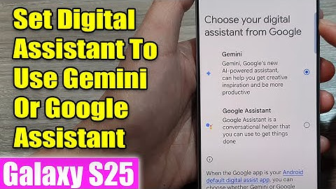 Galaxy S25/S25+/Ultra: How to Set Digital Assistant To Use Gemini Or Google Assistant