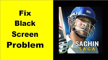 How to Fix Sachin Saga Cricket Black Screen Error Problem in Android & iOS 100% Solution