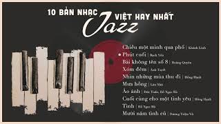 NHẠC VÀNG PHONG CÁCH JAZZ SANG TRỌNG | Top 10 Bản Nhạc Jazz Việt Hay Nhất 2020