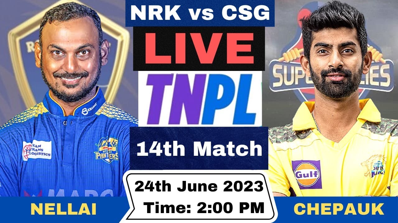 TNPL Live Nellai Royal Kings vs Chepauk Super Gillies Live NRK vs CSG Live 14th Match 2023
