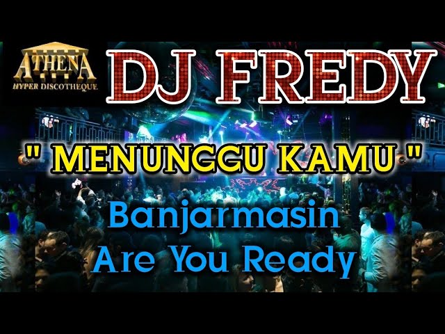DJ FREDY - MENUNGGU KAMU || Banjarmasin Are You Ready class=