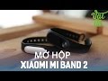 Vật Vờ| Mở hộp & đánh giá nhanh XIAOMI MI BAND 2