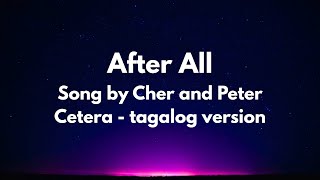After All- Song by Cher and Peter Cetera - tagalog version - Ikaw at ako, sa dulo ng walang hanggan